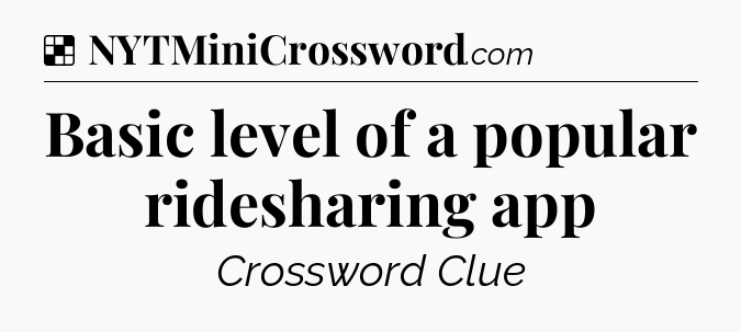 Solution: Basic level of a popular ridesharing app - NYT Crossword