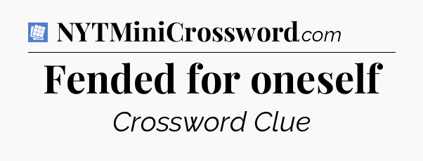 Fended for oneself Puzzle Page Crossword Clue