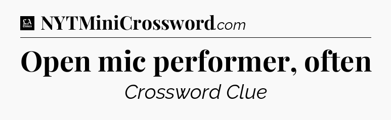 Open mic performer, often - LA Times Crossword
