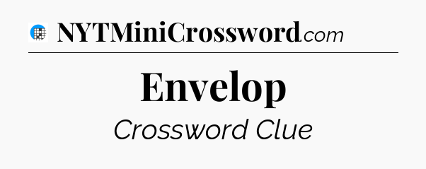 Envelop Crossword Clue