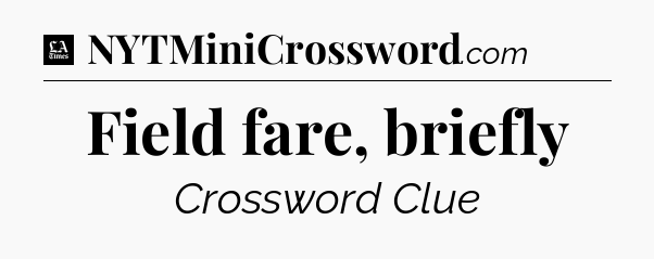 Field fare, briefly - LA Times Crossword