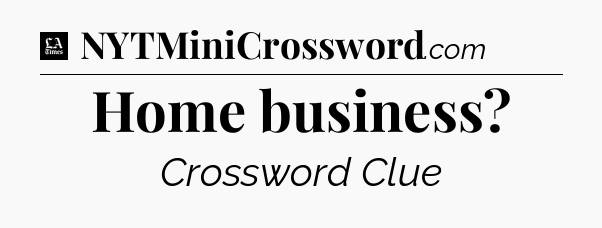 Home business - LA Times Crossword