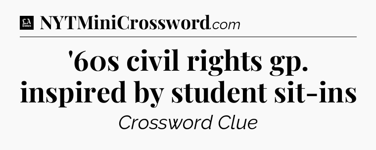 '60s civil rights gp. inspired by student sit-ins - LA Times Crossword
