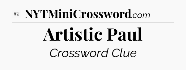 Artistic Paul - WSJ Crossword