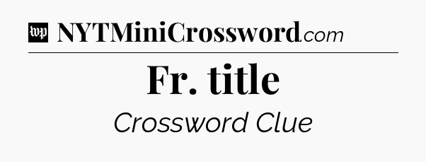 Fr. title Crossword Clue