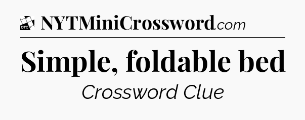 Simple, foldable bed - Daily Themed Mini Crossword