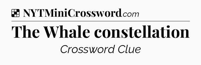 Solution: The Whale constellation - NYT Crossword