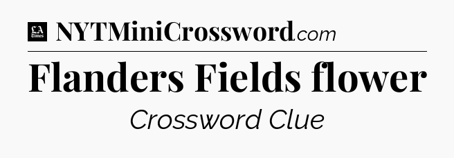 Flanders Fields flower - LA Times Crossword