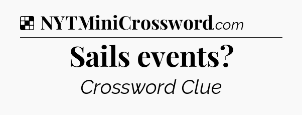 Solution: Sails events - NYT Crossword