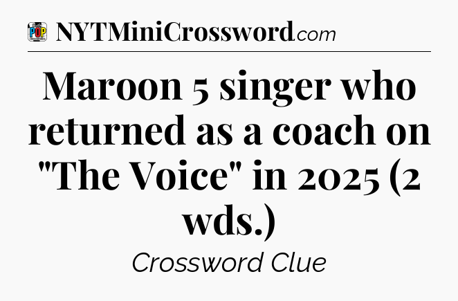 Maroon 5 singer who returned as a coach on 