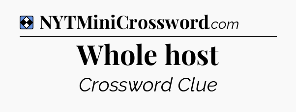 Solution: Whole host - NYT Mini Crossword