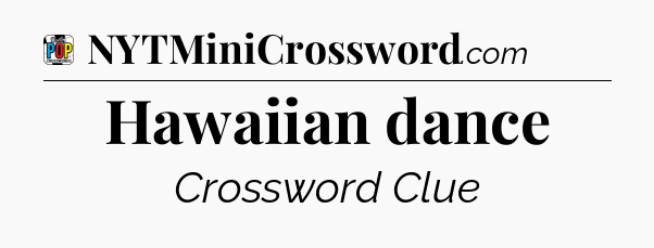 Hawaiian dance Crossword Clue