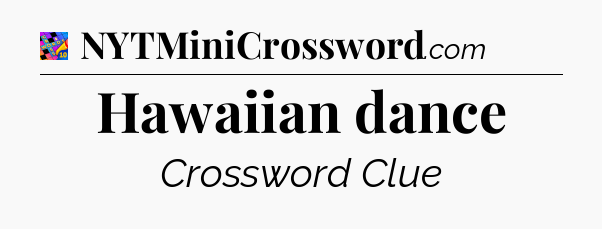 Hawaiian dance Crossword Clue