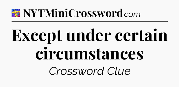 Except under certain circumstances Codycross