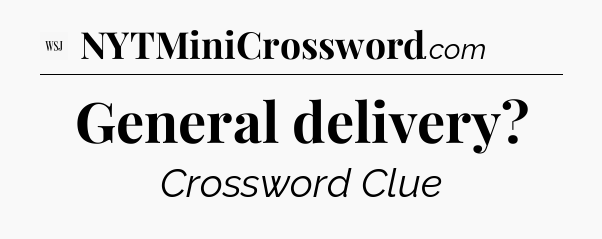 General delivery - WSJ Crossword