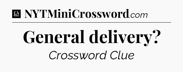 General delivery - LA Times Crossword