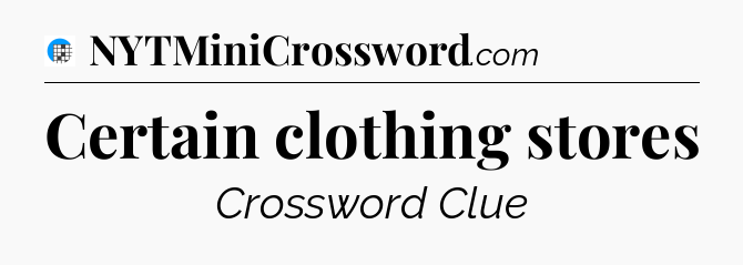 Certain clothing stores Crossword Clue