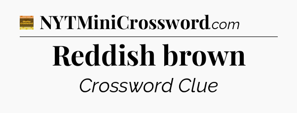 Reddish brown - Eugene Sheffer Crossword