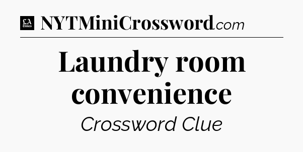 Laundry room convenience - LA Times Crossword