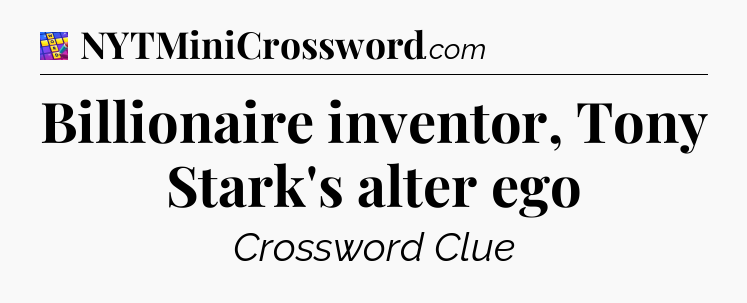 Billionaire inventor, Tony Stark's alter ego Codycross