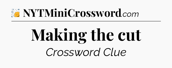 Making the cut - 7 Little Words