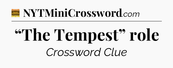 “The Tempest” role - Eugene Sheffer Crossword