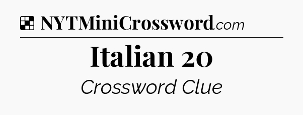Solution: Italian 20 - NYT Crossword