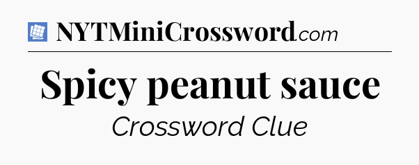 Spicy peanut sauce Puzzle Page Crossword Clue