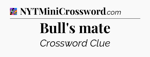 Bull's mate Crossword Clue