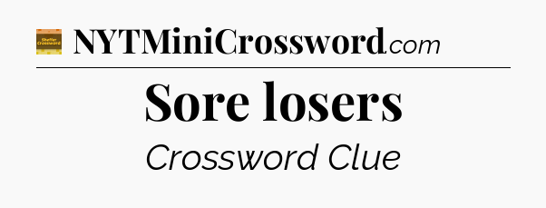 Sore losers - Eugene Sheffer Crossword
