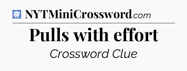 Pulls with effort Puzzle Page Crossword Clue