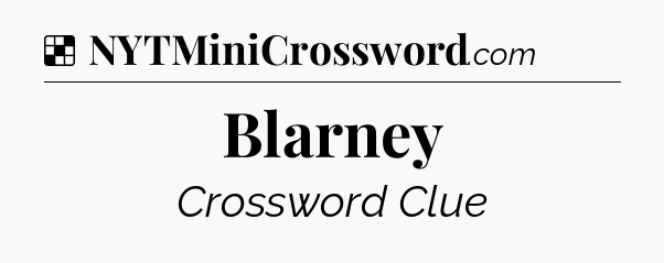 Solution: Blarney - NYT Crossword