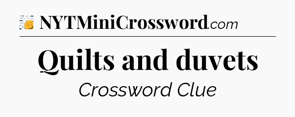 Quilts and duvets - 7 Little Words