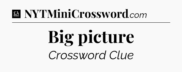 Big picture - LA Times Crossword
