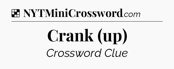Solution: Crank (up) - NYT Crossword