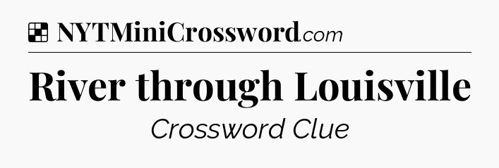 Solution: River through Louisville - NYT Crossword