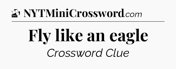Fly like an eagle - Daily Themed Classic Crossword