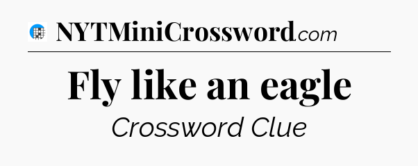 Fly like an eagle Crossword Clue