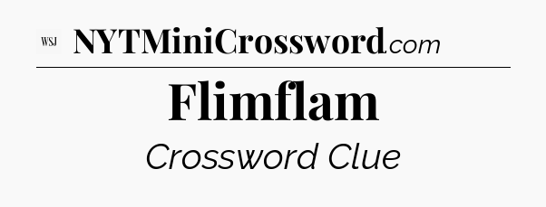 Flimflam - WSJ Crossword
