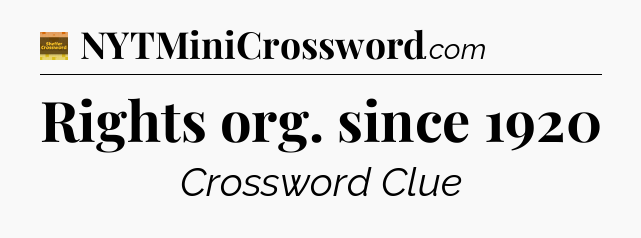 Rights org. since 1920 - Eugene Sheffer Crossword