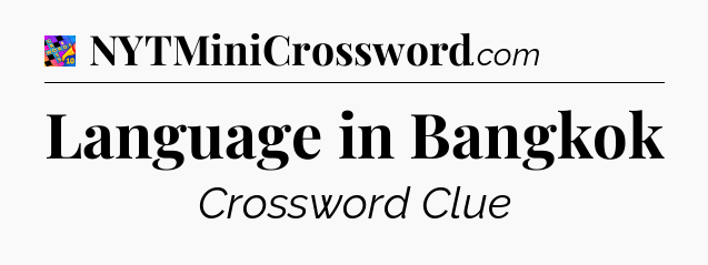 Language in Bangkok Crossword Clue