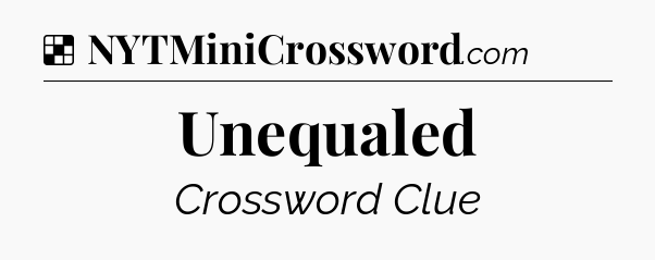 Solution: Unequaled - NYT Crossword
