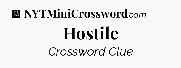 Hostile - LA Times Crossword