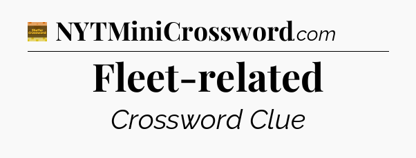 Fleet-related - Eugene Sheffer Crossword