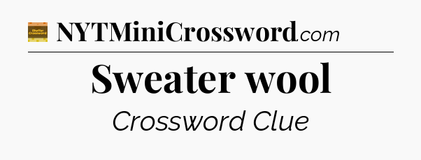 Sweater wool - Eugene Sheffer Crossword