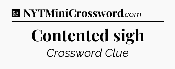 Contented sigh - LA Times Crossword