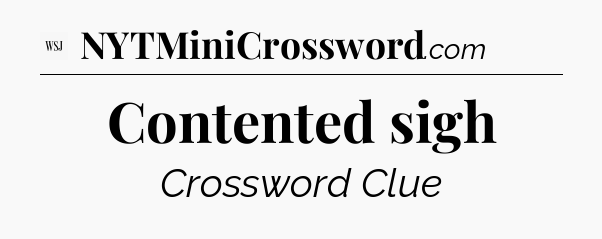 Contented sigh - WSJ Crossword