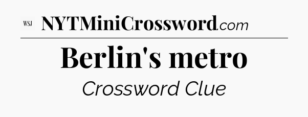 Berlin's metro - WSJ Crossword