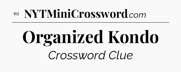 Organized Kondo - WSJ Crossword