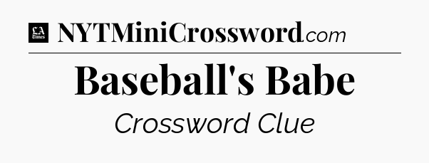 Baseball's Babe - LA Times Crossword